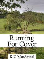 Running for Cover by K C Murdarasi