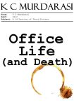 Office Life (and Death) by K C Murdarasi